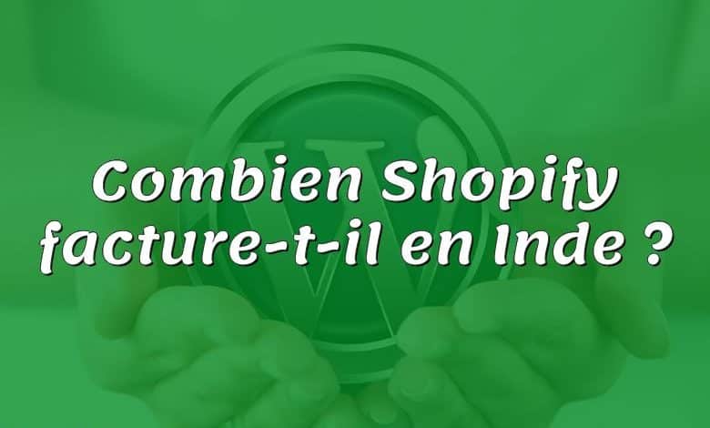 Combien Shopify facture-t-il en Inde ?